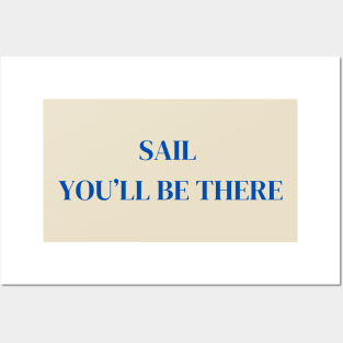 Sail you'll be there Posters and Art